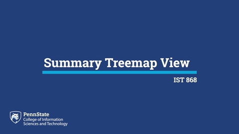 Thumbnail for entry L02e: Summary Treemap View (IST 868)