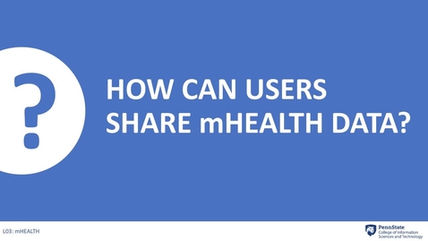 Thumbnail for entry 3.5: How can we share mHealth data?
