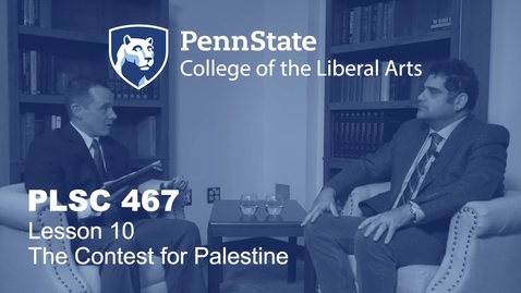 Thumbnail for PLSC467_L10_Contest_for_Palestine