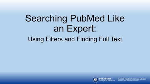 Thumbnail for Search PubMed Like an Expert: Using Filters and Finding Full Text