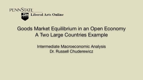 Thumbnail for ECON304_L06_Intro_Goods_Market_Equil_Open_Econ_Two_Countries