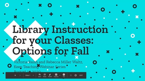 Thumbnail for entry Library Instruction for Your Classes: Options for Fall: Keep Teaching Webinar Series