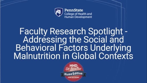 Thumbnail for entry Faculty Research Spotlight - Addressing the social and behavioral factors underlying malnutrition in global contexts