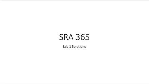 Thumbnail for entry SRA 365 - Lab 1 Solutions 