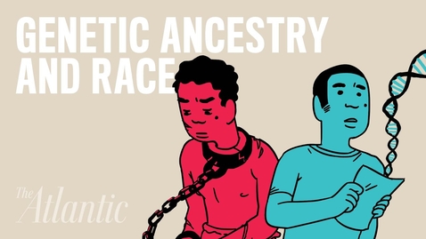 Thumbnail for Genetic Testing Is Recreating Bonds Broken by Slavery