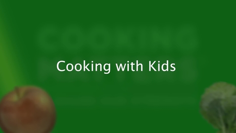 Thumbnail for V6: Cooking with kids
