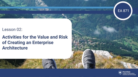 Thumbnail for L02a: Activities for the Value and Risk of Creating an Enterprise Architecture (EA 871)