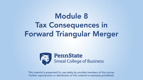 Thumbnail for ACCTG 802 Module 8: Tax Consequences in Forward Triangular Merger