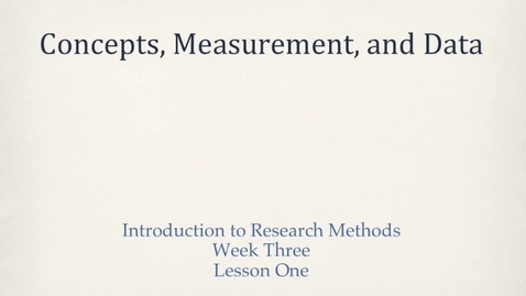 Thumbnail for PLSC308_L03_1_Concepts_Measurements_and_Data_Part_I