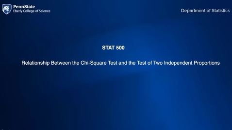 Thumbnail for entry STAT 500 [L8]: Chi-Square Test and the Test of Two Independent Proportions