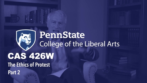 Thumbnail for CAS426W_L10_02_Ethics_of_Protest_Pt2