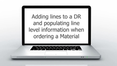 Go to Adding lines to a DR and populating line level information when ordering a Material with duration: 5 minutes, 41 seconds