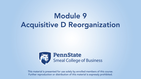 Thumbnail for ACCTG 802 Module 9: Acquisitive D Reorganization