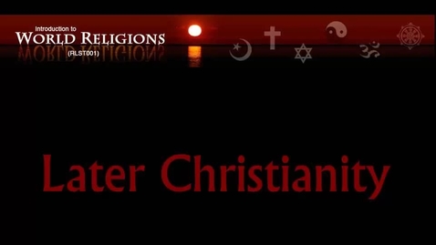 Thumbnail for RLST001_L12_LaterChristianity_Overview