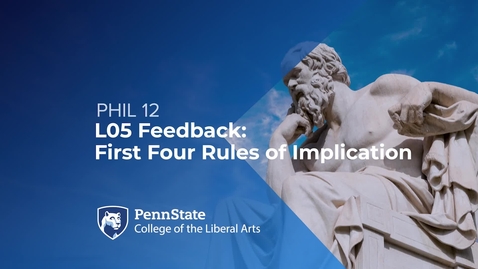Thumbnail for PHIL 12_L05_L05 Feedback_First Four Rules of Implication