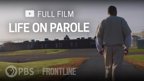 Thumbnail for Life on Parole (full documentary) | FRONTLINE