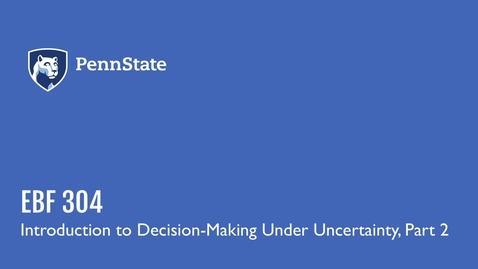 Thumbnail for EBF 304 Part 2 - Introduction to Decision-Making Under Uncertainty