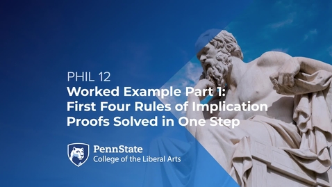 Thumbnail for PHIL 12_L05_Worked Example Part 1_First Four Rules of Implication Proofs Solved in One Step