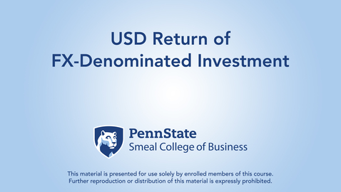 Thumbnail for entry Topic 24 - Section 4 USD Return of FX-Denominated Investment