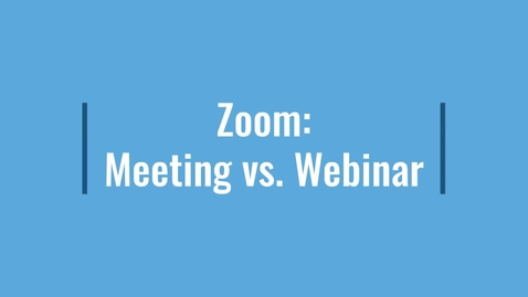 Thumbnail for entry Zoom: Meeting vs. Webinar