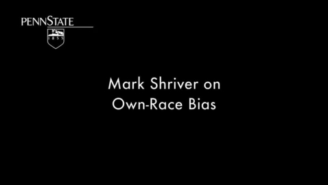 Thumbnail for CRIM201_L06_Mark_Shriver_Own-Race_Bias