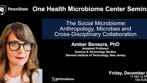 Thumbnail for entry The Social Microbiome: Anthropology, Microbes &amp; Cross-disciplinary Collab | Amber Benezra, PhD