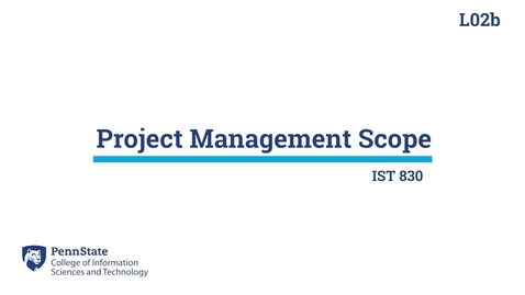 Thumbnail for entry L02b:  Project Management Scope (IST 830)