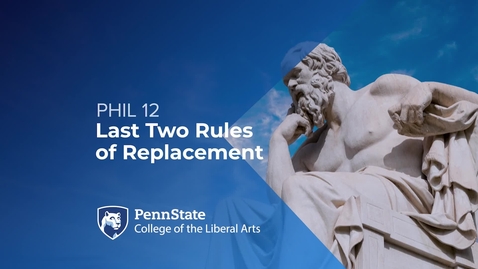 Thumbnail for entry PHIL 12_L06_Last Two Rules of Replacement