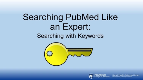 Thumbnail for entry Searching PubMed Like an Expert: Searching with Keywords