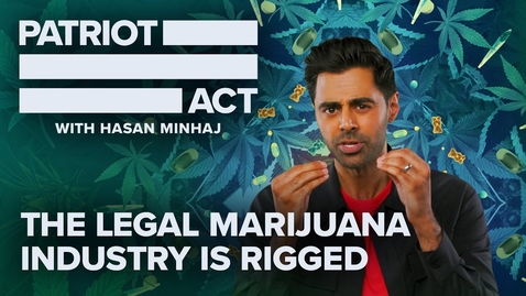 Thumbnail for The Legal Marijuana Industry Is Rigged | Patriot Act with Hasan Minhaj | Netflix