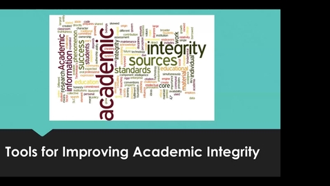 Thumbnail for entry Tools for Improving Academic Integrity