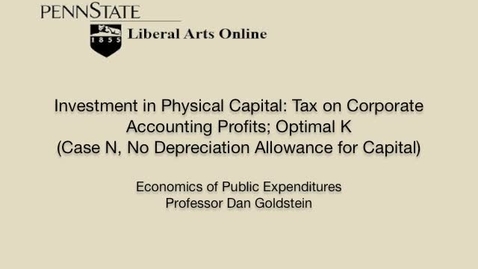 Thumbnail for ECON425_L08_Investment_Phys_Capital_Tax_Corp_Acctg_Profits_Optimal_K_Case_N