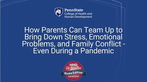 Thumbnail for entry FACULTY SPOTLIGHT: HOW PARENTS CAN TEAM UP TO BRING DOWN STRESS, EMOTIONAL PROBLEMS, AND FAMILY CONFLICT - EVEN DURING A PANDEMIC