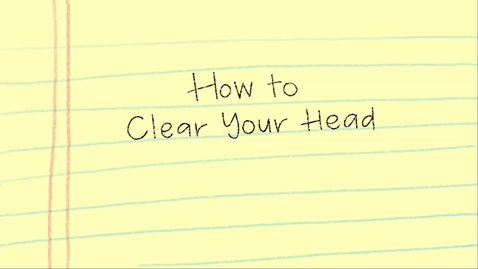 Thumbnail for How to Clear Your Head