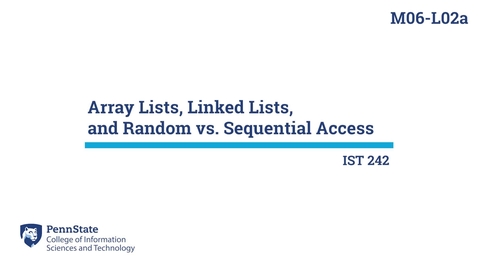 Thumbnail for M06-L02a: Array Lists, Linked Lists, &amp; Random vs. Sequential Access