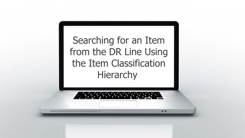 Thumbnail for entry Searching for an Item from the DR Line Using the Item Classification Hierarchy