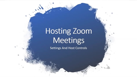 Thumbnail for entry How to Host a Zoom Meeting - Settings and Controls