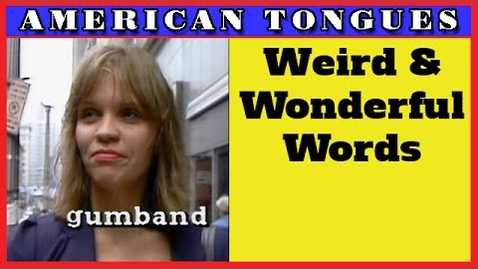 Thumbnail for Weird and wonderful regional words - American Tongues Episode #6