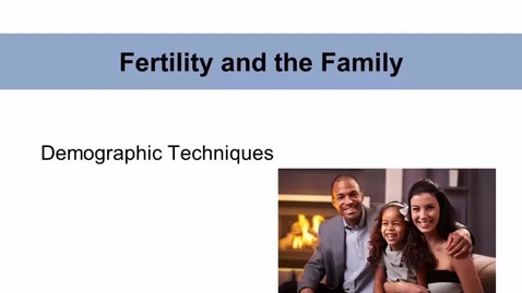 Thumbnail for SOC573_L07_Introduction_and_Fertility_and_Family_Formation