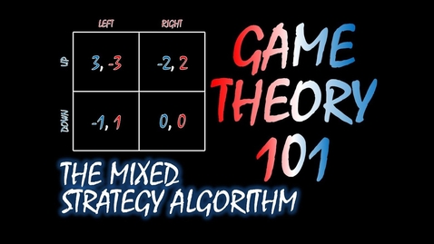 Thumbnail for Game Theory 101 (#8): The Mixed Strategy Algorithm