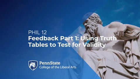 Thumbnail for PHIL 12_L04_Feedback Part 1_Using Truth Tables to Test for Validity