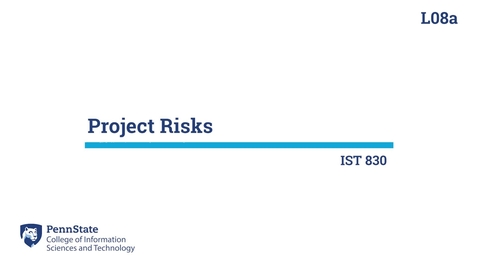 Thumbnail for L08a: Project Risks (IST 830)