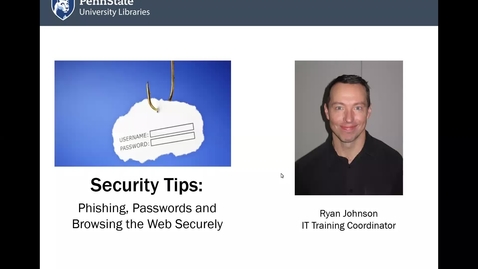 Thumbnail for entry Security Tips: Phishing, Passwords and Browsing the Web Securely