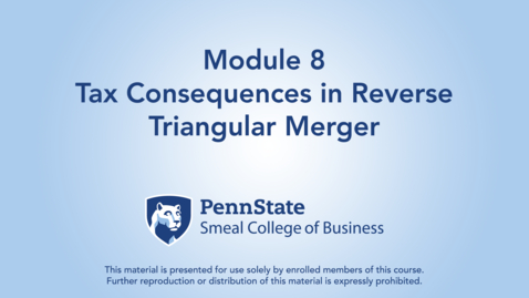 Thumbnail for ACCTG 802 Module 8: Tax Consequences in Reverse Triangular Merger
