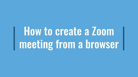 Thumbnail for entry How to create a meeting in Zoom - browser