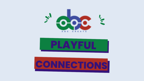 Thumbnail for ABC CREATE Show &amp; Tell: Playful Connections