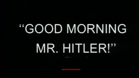 Thumbnail for entry Good Morning Mr. Hitler