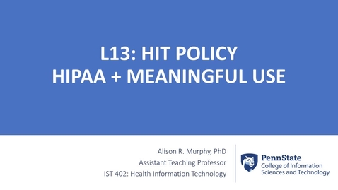 Thumbnail for entry 13.1 HIT Policy HIPAA   Meaningful Use (MU)