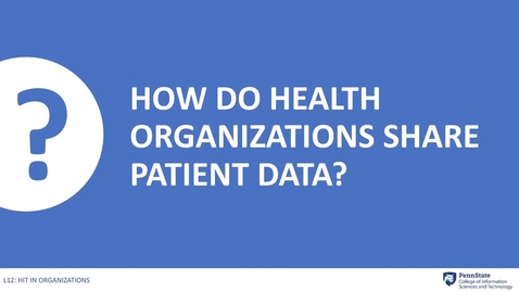 Thumbnail for 12.6: How do Healthcare Organizations Share Patient Data?
