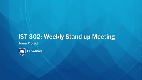 Thumbnail for entry M02d: Introduction to Weekly Standup Meetings (IST 302)